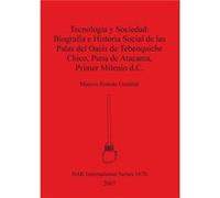 Tecnologia Y Sociedad Biografia e Historia Social de Las Palas del Oasis de Tebenquiche Chico. Puna de Atacama. Primer Milenio D.C. - Marcos Romn Gastaldi Marcos Romn GastaldiMarcos Romn Gastaldi (Aut