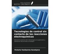 Tecnologías de control sin contacto de las reacciones electroquímicas: Aplicación práctica de la tecnología a la supervisión y evaluación de procesos complejos