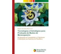 Tecnologias e Estratégias para Produção de Mudas de Maracujazeiro: Da Semente ao Transplantio e a Tolerância à Salinidade nas Espécies de Passiflora