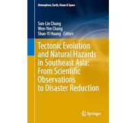 Tectonic Evolution and Natural Hazards in Southeast Asia: From Scientific Observations to Disaster Reduction