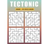 Tectonic Ludique - 320 Jeux de Logique: Cahier de Réflexion Facile et Divertissant