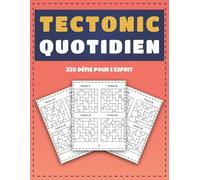 Tectonic Quotidien - 320 Défis pour l’Esprit: Jeux de Chiffres Idéal pour une Pause Intelligente