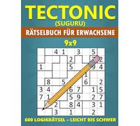 Tectonic (Suguru) 9x9 Rätselbuch für Erwachsene - 600 Logikrätsel - Leicht bis Schwer: Großdruck Logikrätselbuch - Gehirnjogging & Denksport für Senioren
