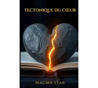 Tectonique du coeur: L'amour sous toutes ses formes