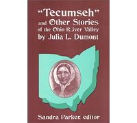 Tecumseh" And Other Stories Of The Ohio River Valley By Julia L. Dumont