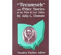 Tecumseh" And Other Stories Of The Ohio River Valley By Julia L. Dumont