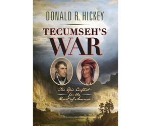 Tecumseh's War: The Epic Conflict for the Heart of America