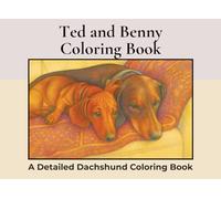 Ted and Benny, A Dachshund Coloring Book: A Landscape Adult Coloring Book Featuring Over 40 Detailed Illustrations of Two Playful Dachshunds