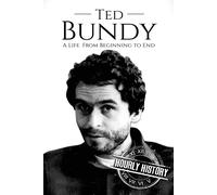 Ted Bundy: A Life From Beginning To End