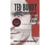 Ted Bundy: Conversations With a Killer : The Death Row Interviews
