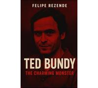 Ted Bundy: The Charming Monster