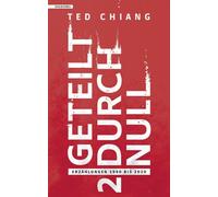 Ted Chiang molosovsky Ka Geteilt durch null: Erzählungen 1990 bis 2020 (Poche)