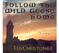 Ted Christopher - Follow The Wild Geese Home [Import]