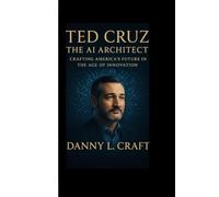 TED CRUZ: The AI Architect Crafting America's Future in the Age of Innovation