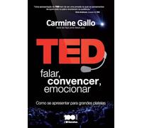 TED. Falar, Convencer, Emocionar. Como Se Apresentar Para Grandes Plateias (Em Portuguese do Brasil)