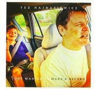 Ted Hajnasiewicz - Tony Wanted to Make A Record