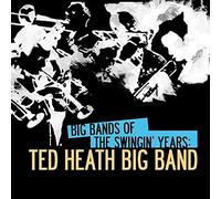 Ted Heath Big Band - Big Bands Of The Swingin' Years