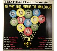Ted Heath & His Music - My Very Good Friends The Bandleaders