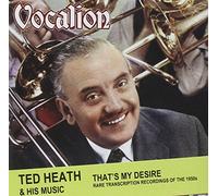 Ted Heath & His Music - That's My Desire-Rare Transcription Recordings of