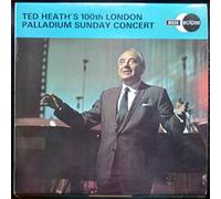 Ted Heath's 100th London Palladium Sunday Concert - Ted Heath And His Music LP