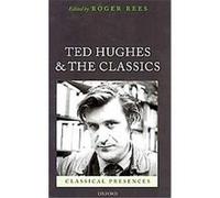 Ted Hughes and the Classics, Classical Presences