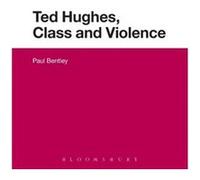 Ted Hughes, Class And Violence (Paperback) Dr Paul Bentley, (Auteur)