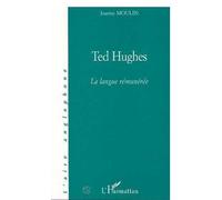 Joanny Moulin – Ted Hughes : La langue rémunérée – Broché – L'Harmattan