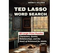 Ted Lasso Word Search: 80 Large Print Puzzles - Characters, Quotes, Relationships, and the Heart of Richmond for Adults