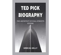 TED PICK BIOGRAPHY: The Architect of Wall Street's Future