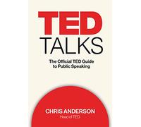 TED Talks: The Official TED Guide to Public Speaking
