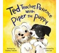 Ted Teaches Patience With Piper The Puppy