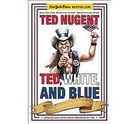 Ted, White, and Blue Ted Nugent (Auteur)