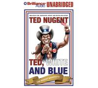 Ted, White, and Blue: The Nugent Manifesto