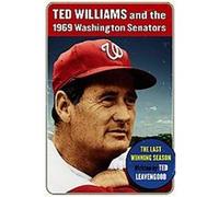 Ted Williams and the 1969 Washington Senators Ted Leavengood (Auteur)