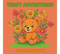 Teddy Adventures: Calm and Fun Coloring Book for Kids: Adorable Bear Scenes to Color - Perfect for Relaxation, Travel, or Bedtime Activity