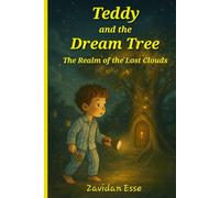 Teddy and the Dream Tree - The Realm of the Lost Clouds: An illustrated bedtime fantasy book for kids ages 6-9 about dreams, friendship, courage, and magical adventures