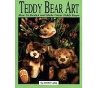 Teddy Bear Art: How to Design & Make Great Teddy Bear's