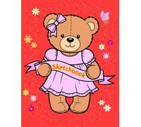 TEDDY BEAR SKETCHBOOK - A Cute, Cuddly Little Teddy Bear surrounded by Pretty Flowers and Colorful Confetti Sprinkles. Large sketch pad for drawing, ... girls, kids, toddlers. Feminine and Pretty