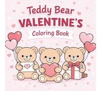 Teddy Bear Valentine’s Coloring Book: A Cute & Relaxing Valentine’s Day Coloring Book for Kids, Teens, and Adults