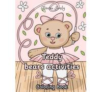 Teddy bears activities : Discover the Fascinating activities- One Page at a Time! A Fun Coloring Book for Kids and Adults. 30 Adorable teddy ... Book All About Teddy bears activities