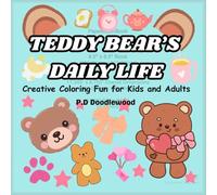 Teddy Bear's Daily Life: A Fun Coloring Book to Help Kids Develop Good Daily Habits!