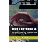 Teddy G Chronicles #6: Poetic Insights to Cultivate Vision, Build Resilience, Inspire Connection, and Guide Purposeful Action.