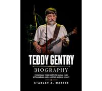 Teddy Gentry Biography: From Small Town Roots To Global Fame With Alabama and a Lasting Musical Legacy