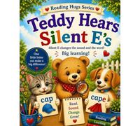 Teddy Hears Silent E's: Silent E Changes the Sound and the Word!