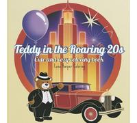 Teddy in the Roaring 20s Coloring Book: Cute and Cozy Teddy Bears in the Jazz Age - Bold and Easy Coloring Fun for Relaxation and All Ages