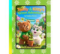 “Teddy & Kitty’s Green Adventure”: “A Playful Adventure Teaching Kids to Care for the Earth”