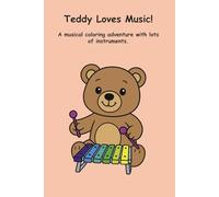 Teddy Loves Music!: A musical coloring adventure with lots of instruments.