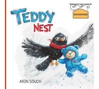 Teddy 'Nest': Fun & Adventurous Story About Friendship, Brothers, and Growing Up: A Humorous and Heartfelt Adventure About a Lost Teddy Bear, a Talking Crow, and the Challenge of Growing Up