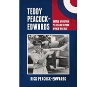 Teddy Peacock-Edwards: Battle of Britain Pilot and Second World War Ace