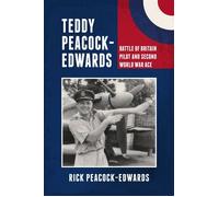 Teddy Peacock-Edwards Battle of Britain Pilot and Second World War Ace - Rick Peacock-Edwards - Grub Street Publishing - ebook (ePub) - Livre
